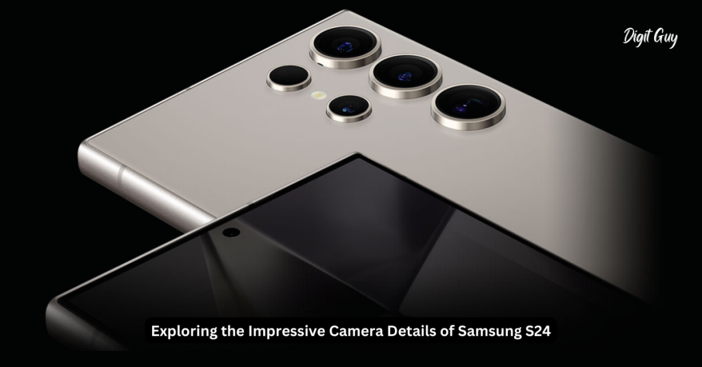 Exploring the Impressive Camera Details of Samsung S24